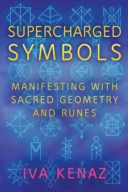 Supercharged Symbols: Manifesting with Sacred Geometry and Runes - Paperback