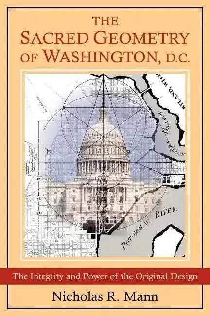 The Sacred Geometry of Washington, D.C. - Paperback