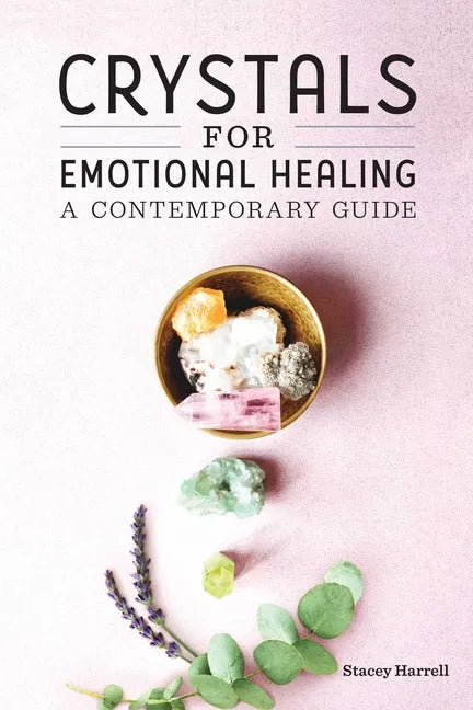 Crystals for Emotional Healing: A Contemporary Guide - Paperback - New Age Realms