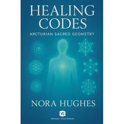 Healing Codes - Arcturian Sacred Geometry - Paperback