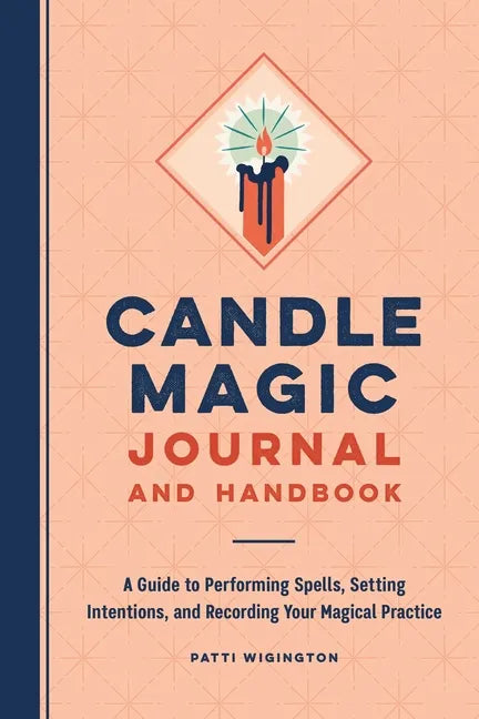 Candle Magic Journal and Handbook: A Guide to Performing Spells, Setting Intentions, and Recording Your Magical Practice - Paperback - New Age Realms