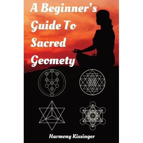A Beginner's Guide To Sacred Geometry - Paperback