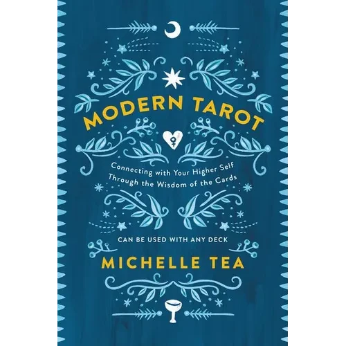 Modern Tarot: Connecting with Your Higher Self Through the Wisdom of the Cards - Paperback